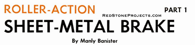 Build a roller action sheet metal bending brake.